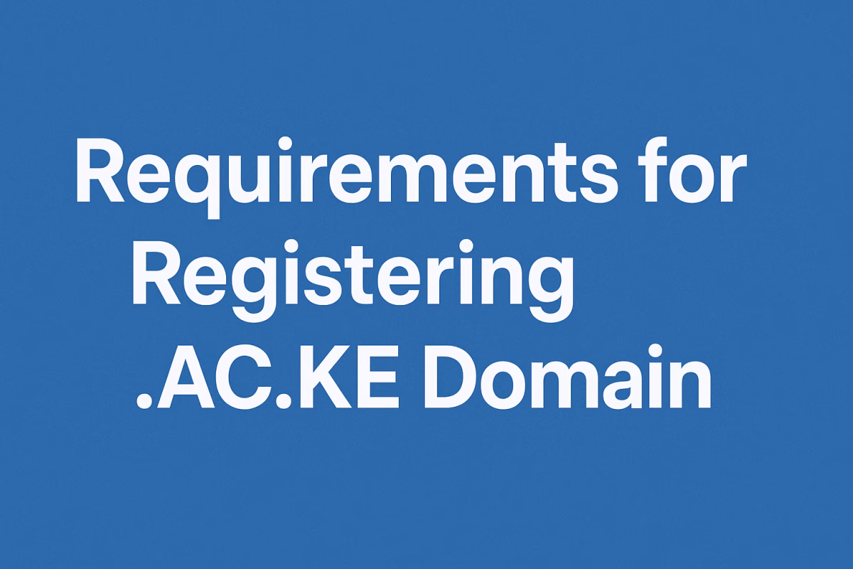 How to Register a .ac.ke Domain - Requirements 3 How to Register a .ac.ke Domain - Requirements